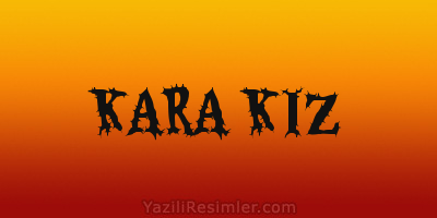 KARA KIZ